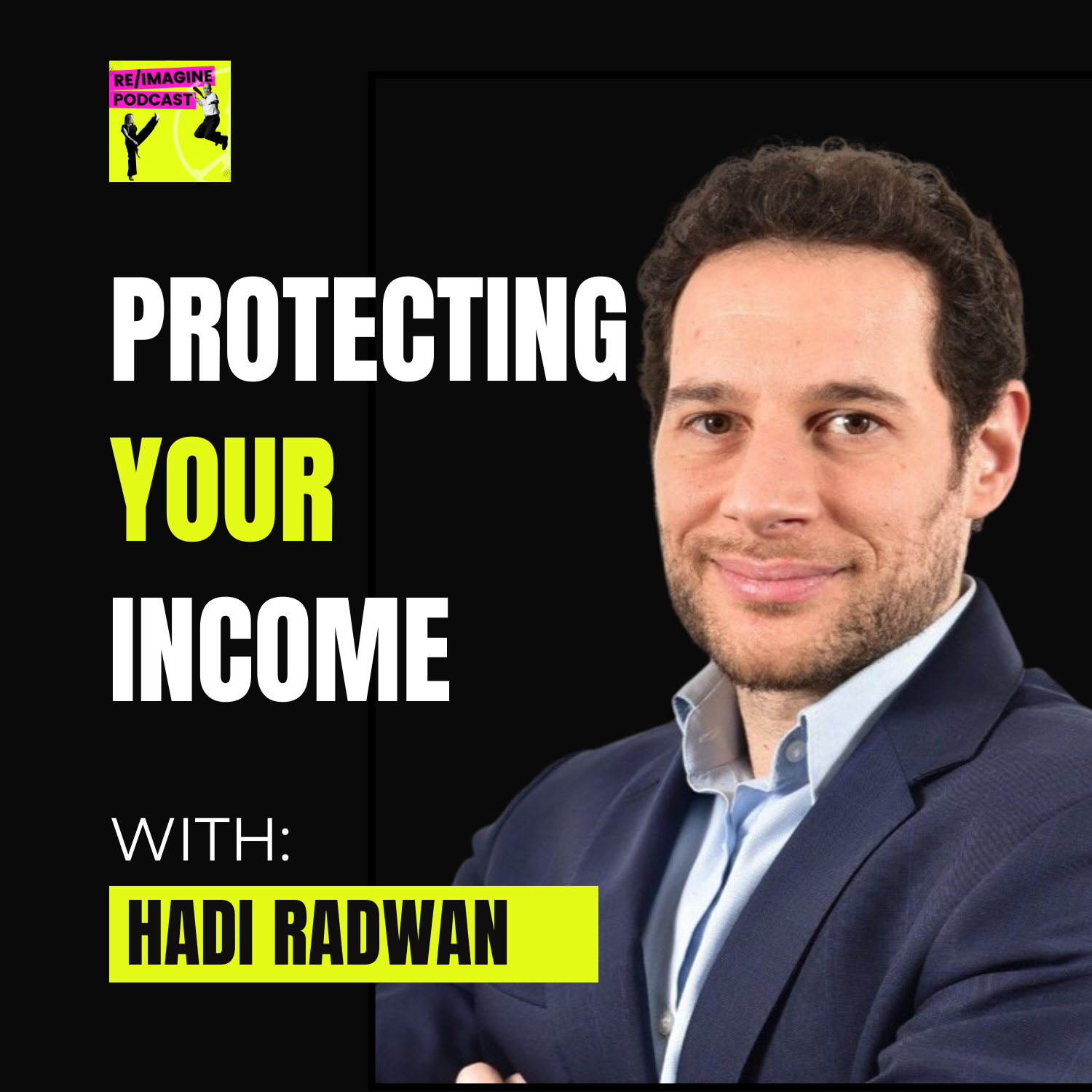 116 – Protecting Your Income with Hadi Radwan
